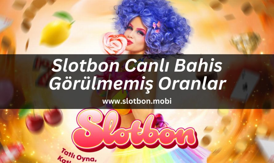 Slotbon Canlı Bahis Görülmemiş Oranlar