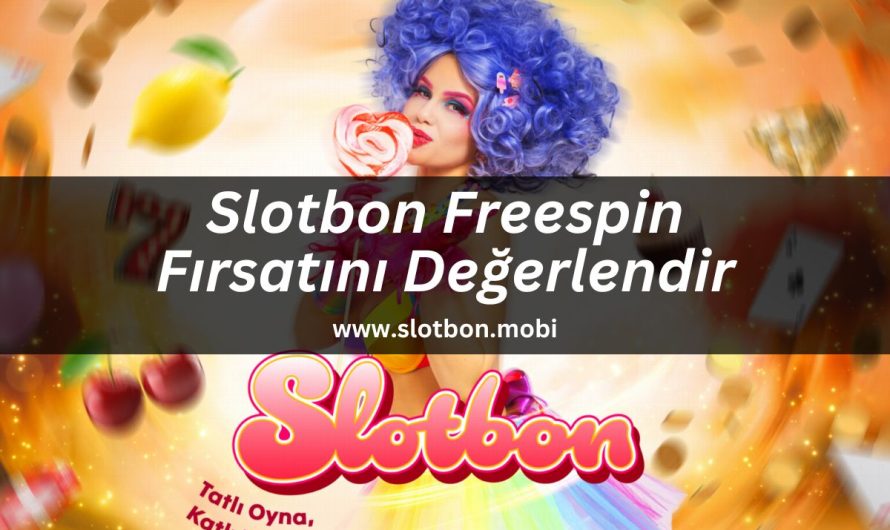 Slotbon Freespin Fırsatını Değerlendir